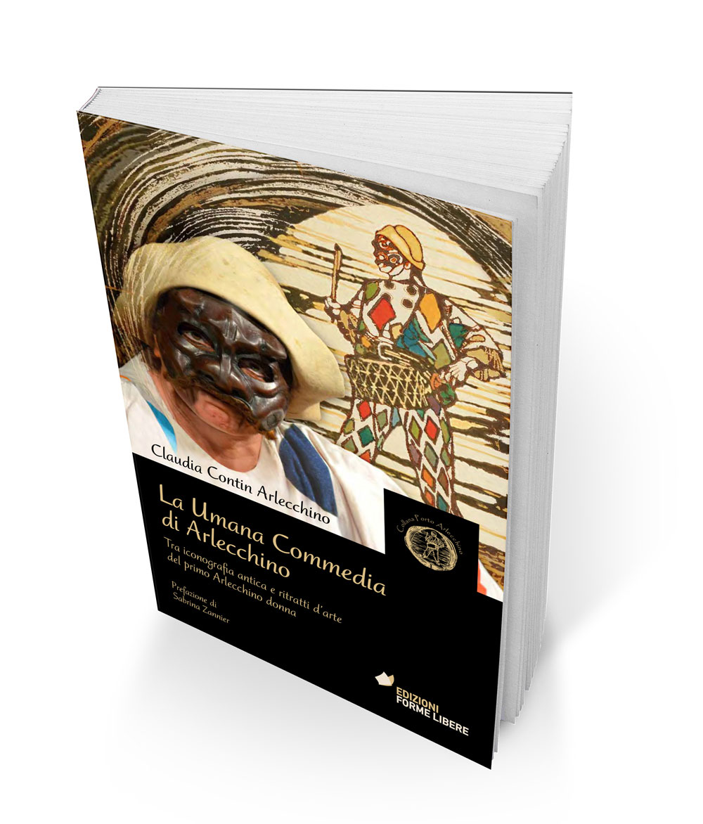 LA UMANA COMMEDIA DI ARLECCHINO Tra iconografia antica e ritratti d’arte del primo Arlecchino donna