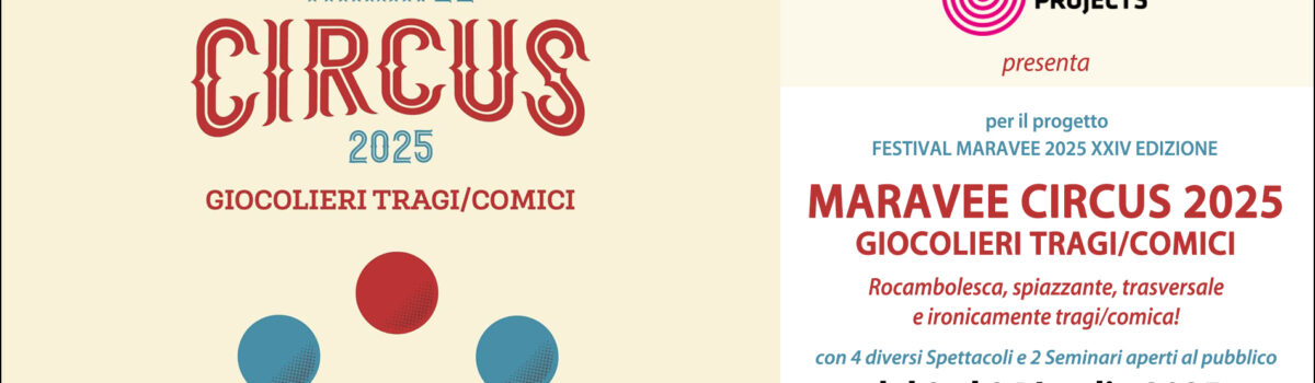 Festival Maravee Circus 2025 – XXIV EDIZIONE – Giocolieri Tragi/Comici