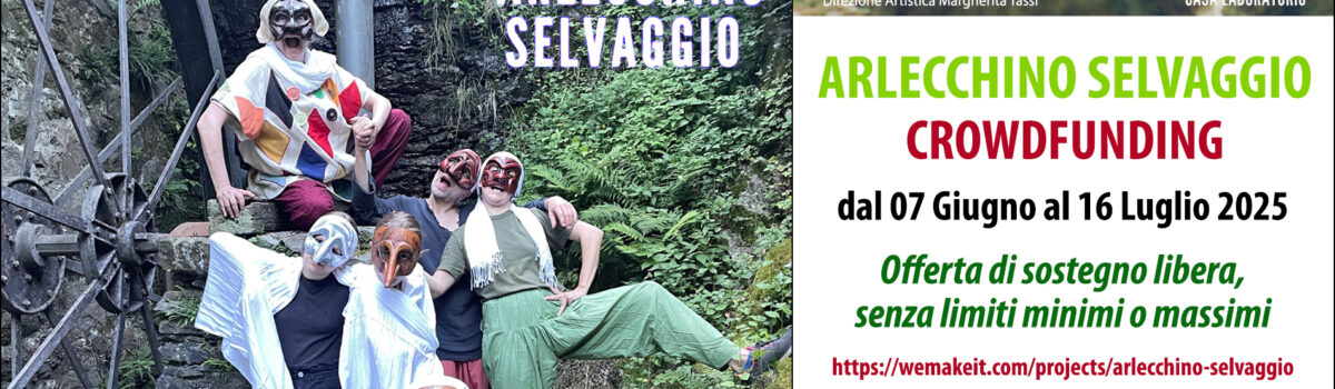 Arlecchino Selvaggio – CROWDFUNDING – Sostieni il progetto diffuso!