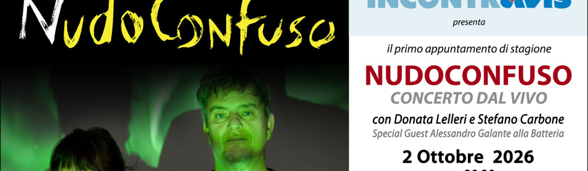 INCONTRAVIS – Primo appuntamento di stagione con NUDO CONFUSO